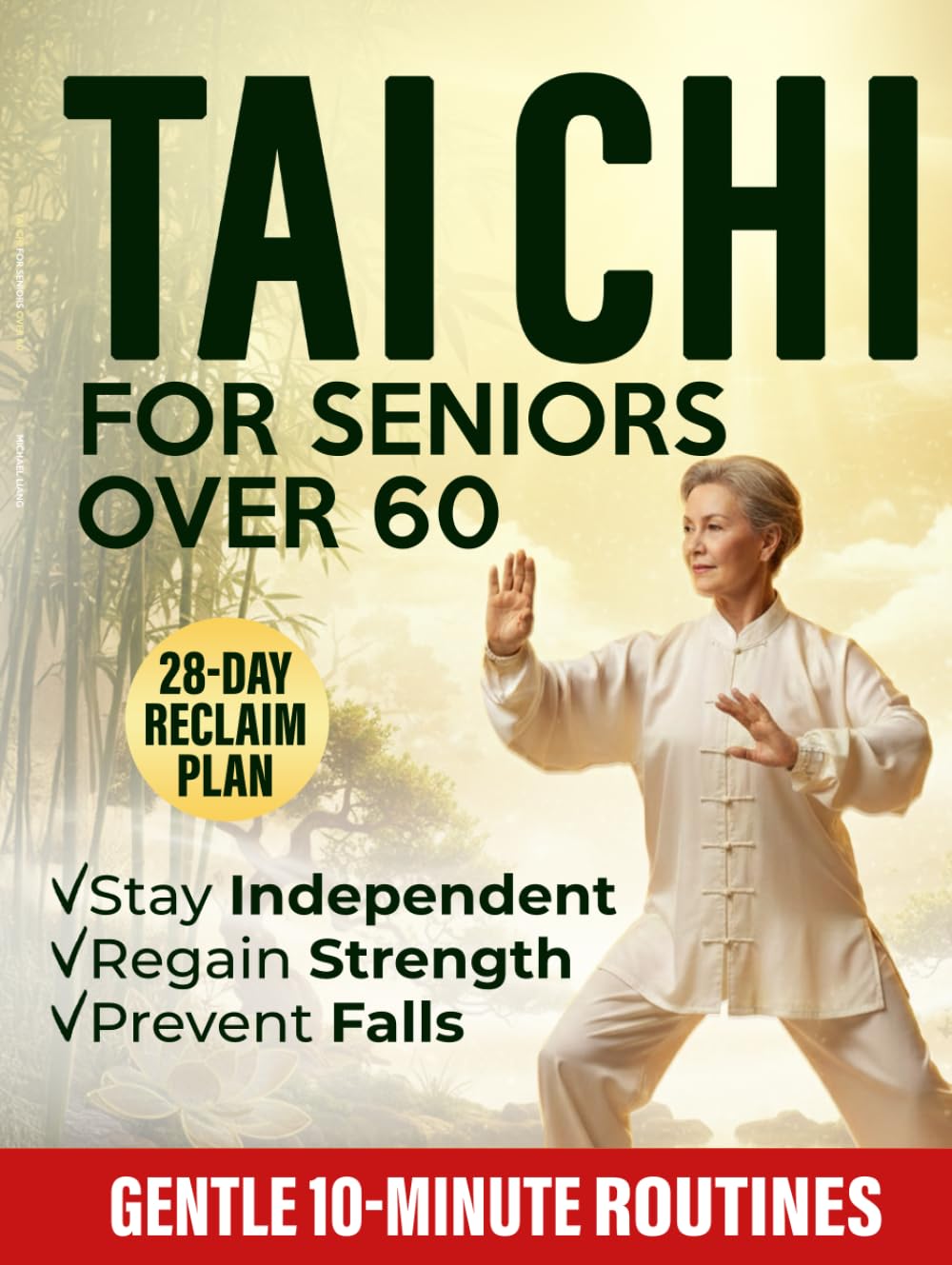 Tai Chi for Seniors Over 60: Gentle 10-Minute Routines with Step-by-Step Illustrations & Video Guides to Prevent Falls, Ease Joint Pain, and Restore Strength, Balance & Independence