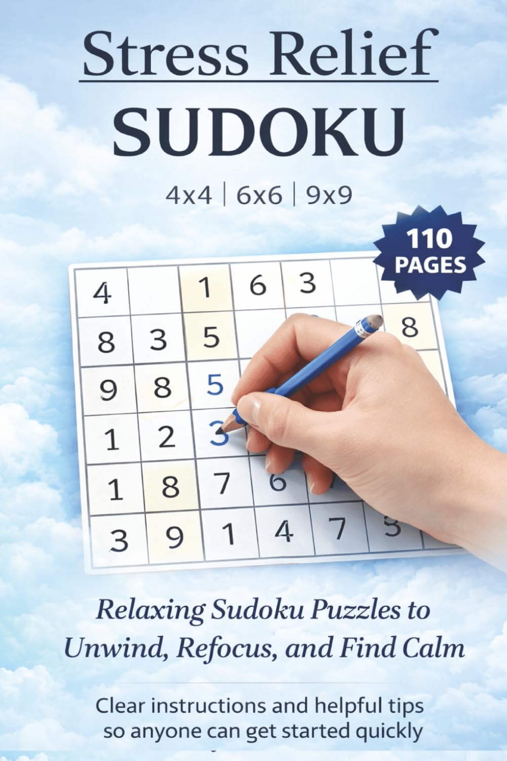 Stress Relief Sudoku: Relaxing Sudoku Puzzles to Unwind, Refocus, and Find Calm | 6x9 Inches, 110 pages | 4x4, 6x6, 9x9 .. 50+ Puzzles | Solutions Included