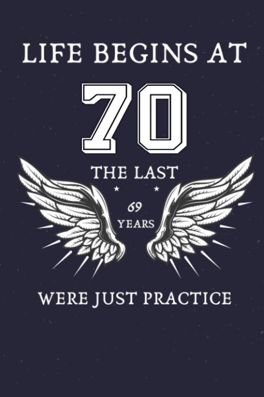 The best life begins at 70 the last 69 were just practice: Daily Notebook / Journal Gift with 100 lined pages, Monthly Tracker / 6x9 inches