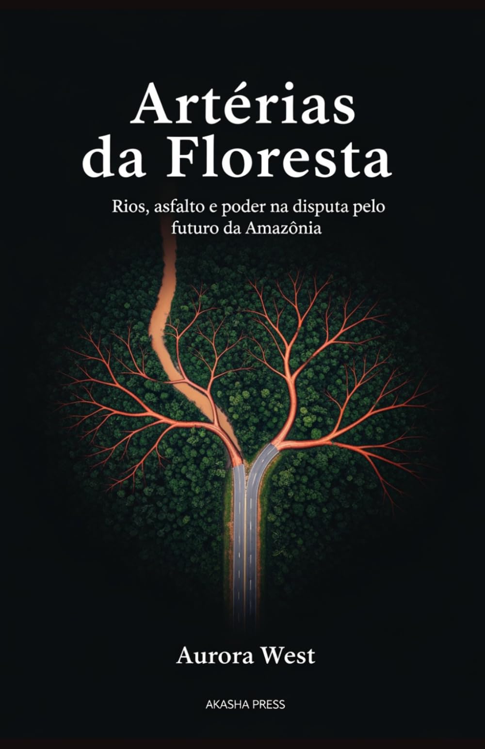 Artérias da Floresta: Rios, asfalto e poder na disputa pelo futuro da Amazônia