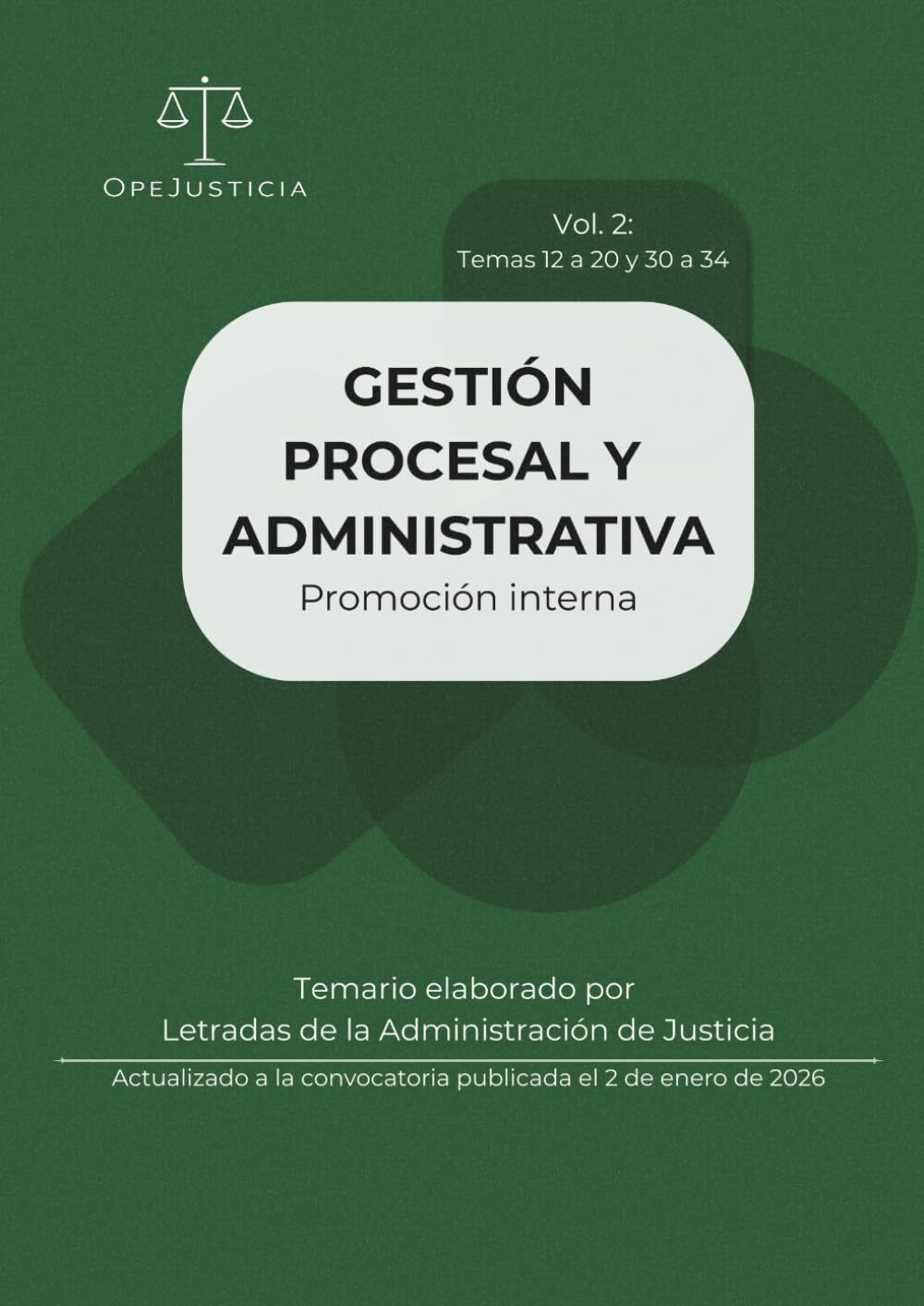 GESTIÓN PROCESAL Y ADMINISTRATIVA. Promoción Interna. Vol. 2: Temario elaborado por Letradas de la Administración de Justicia. Actualizado a la convocatoria publicada el 2 de enero de 2026.