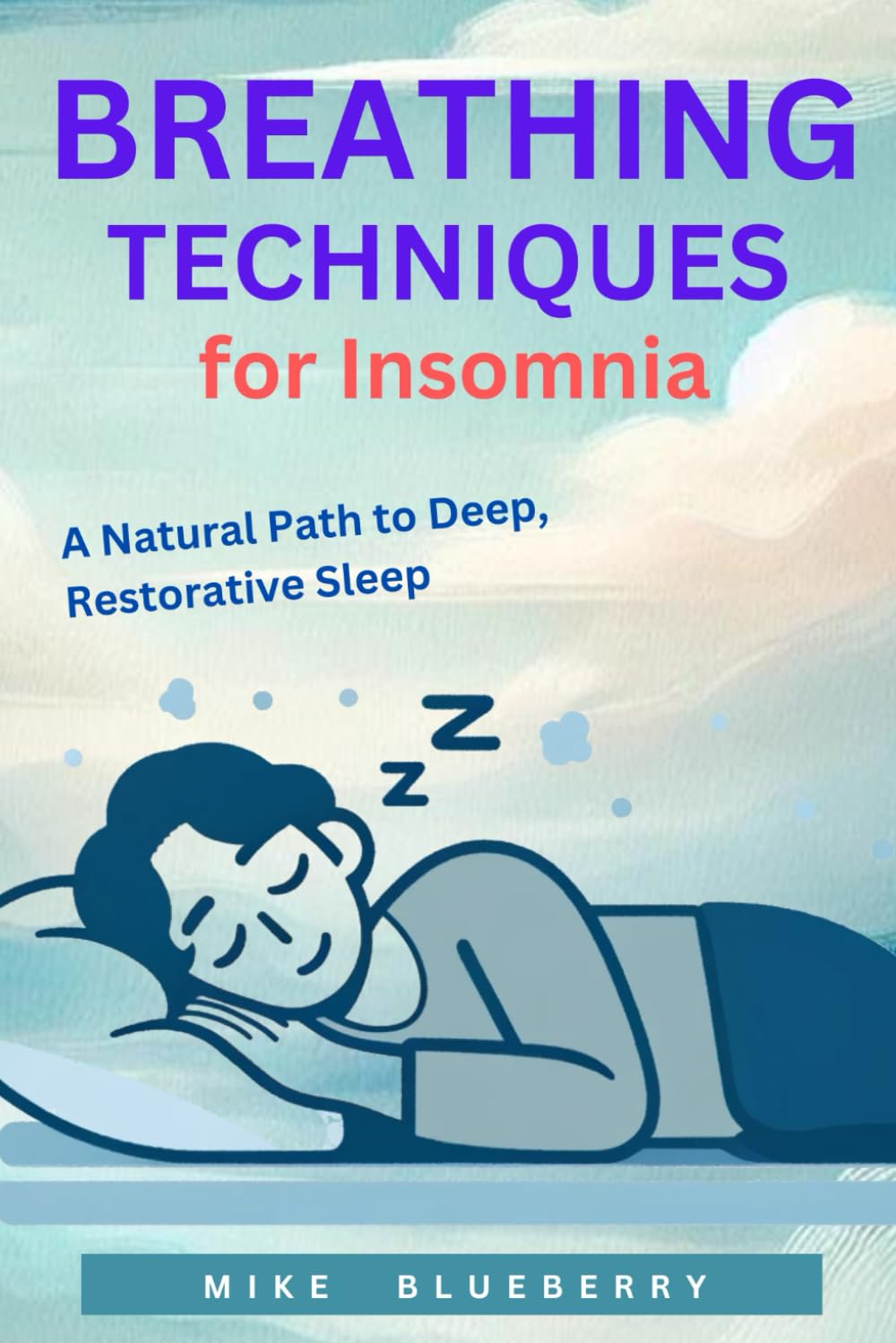BREATHING TECHNIQUES FOR INSOMNIA: A Natural Path to Deep, Restorative Sleep
