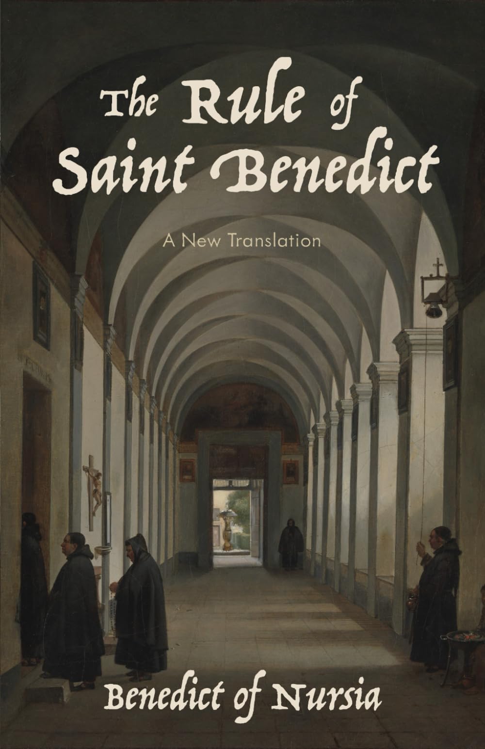 The Rule of Saint Benedict: A New Translation