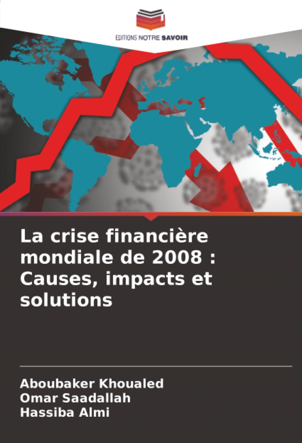 La crise financière mondiale de 2008 : Causes, impacts et solutions