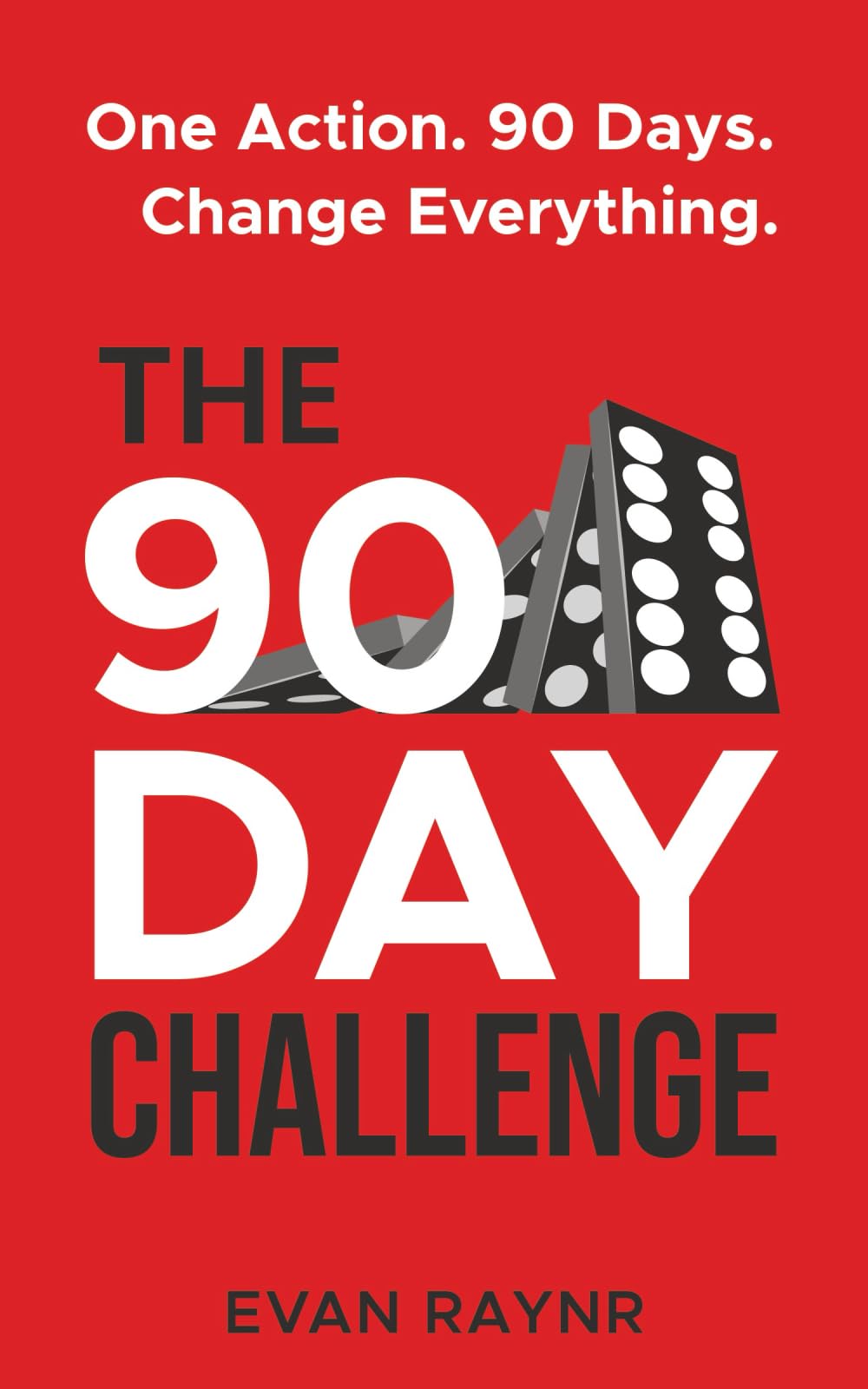 The 90 Day Challenge: A Simple Keystone Action System To Transform Your Life