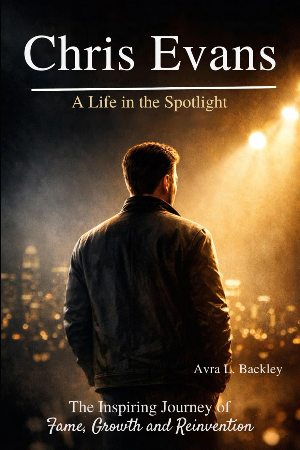 Chris Evans: A Life in the Spotlight: The Inspiring Journey of Fame, Growth and Reinvention