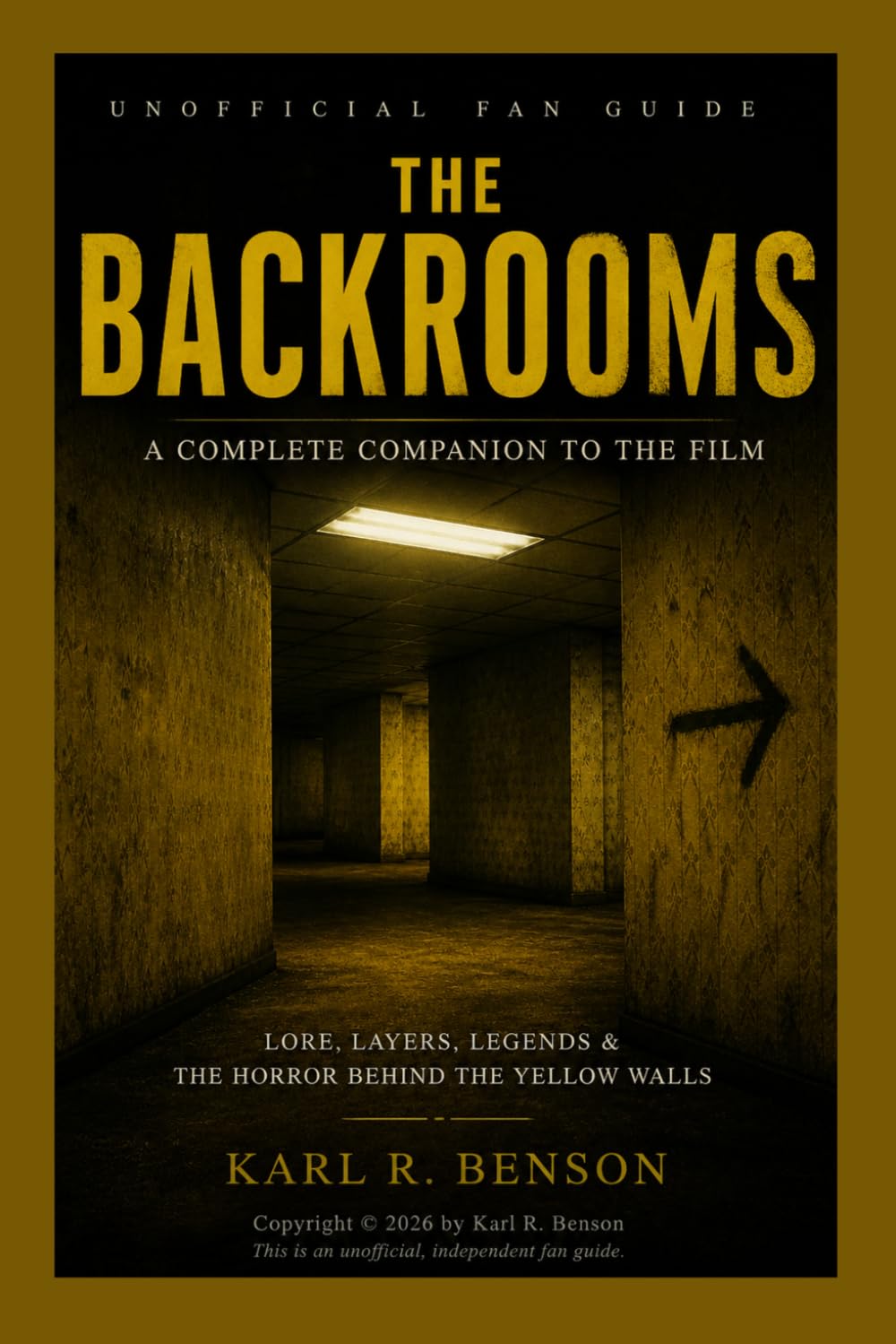 THE BACKROOMS Unofficial Fan Guide: A Complete Companion to the Film Lore, Layers, Legends & the Horror Behind the Yellow Walls