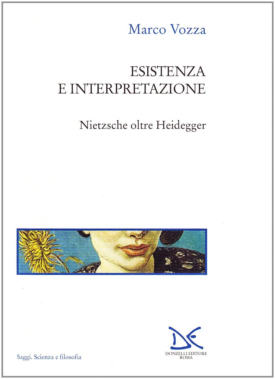 Esistenza E Interpretazione. Nietzsche Oltre Heidegger - 4