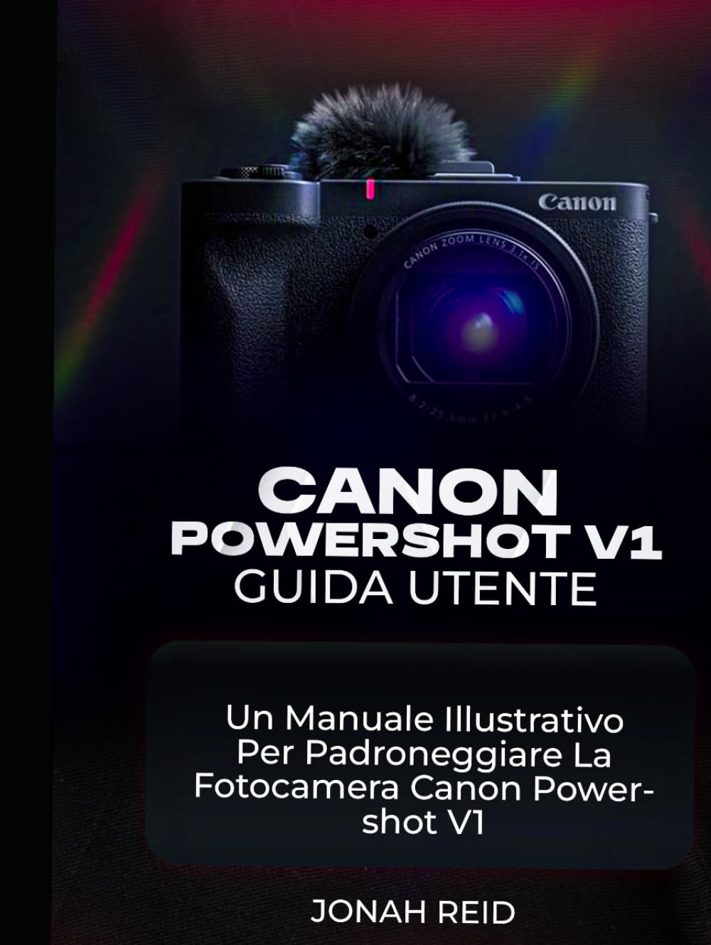 CANON POWERSHOT V1 GUIDA UTENTE: UN MANUALE ILLUSTRATIVO PER PADRONEGGIARE LA FOTOCAMERA CANON POWERSHOT V1