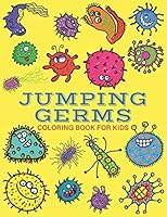 Jumping Germs Coloring Book for Kids: 26 Fun & cute monster germ images to color. Large print suitable for beginners. B089M59HYG Book Cover