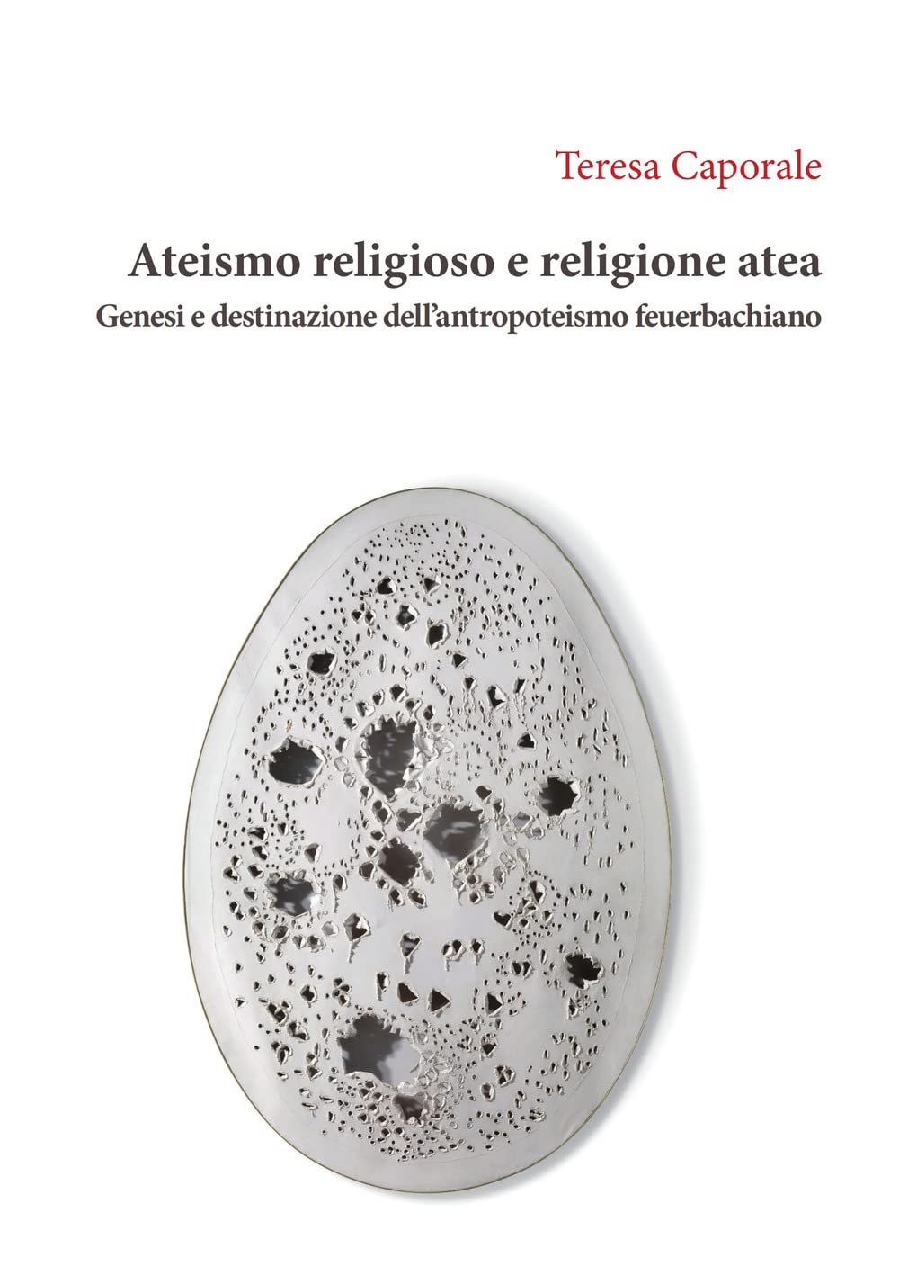Ateismo Religioso E Religione Atea. Genesi E Destinazione Dell'antropoteismo Feuerbachiano - 4