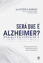 Será que é Alzheimer?: 101 Perguntas mais frequentes dentro dos consultórios