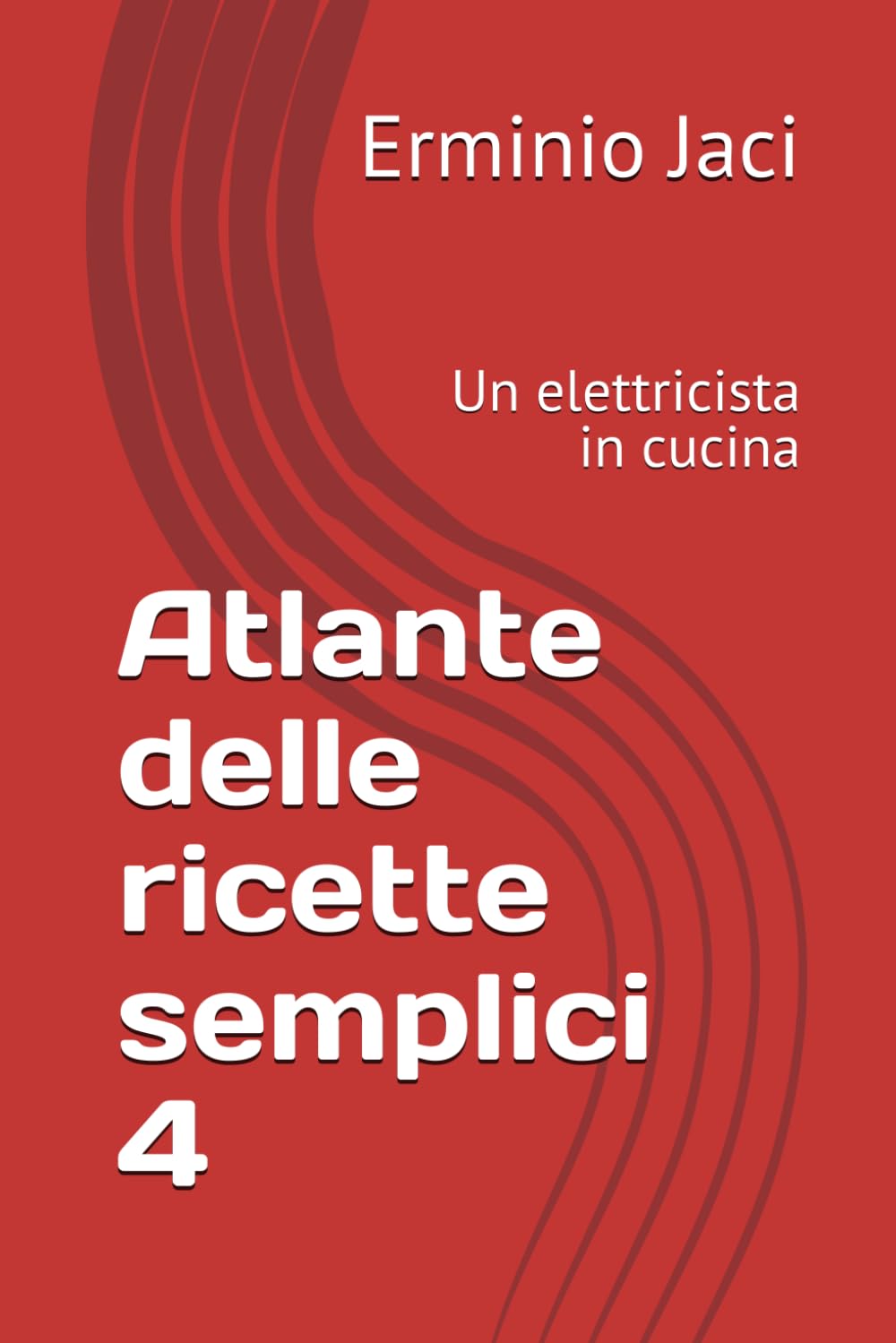 Atlante delle ricette semplici 4: Un elettricista in cucina