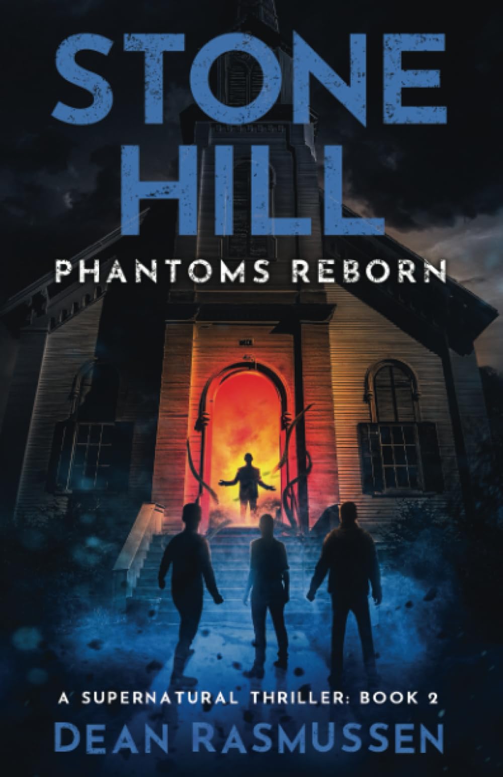 Stone Hill: Phantoms Reborn: Phantoms Reborn: A Supernatural Thriller Series Book 2
