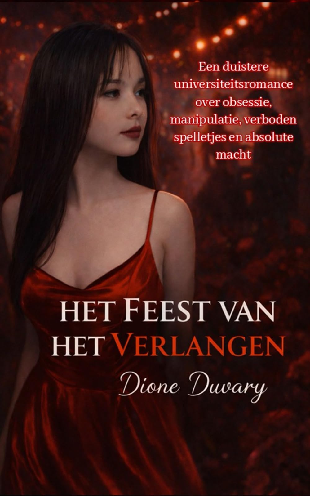 HET FEEST VAN HET VERLANGEN: Een duistere universiteitsromance over obsessie, manipulatie, verboden spelletjes en absolute macht