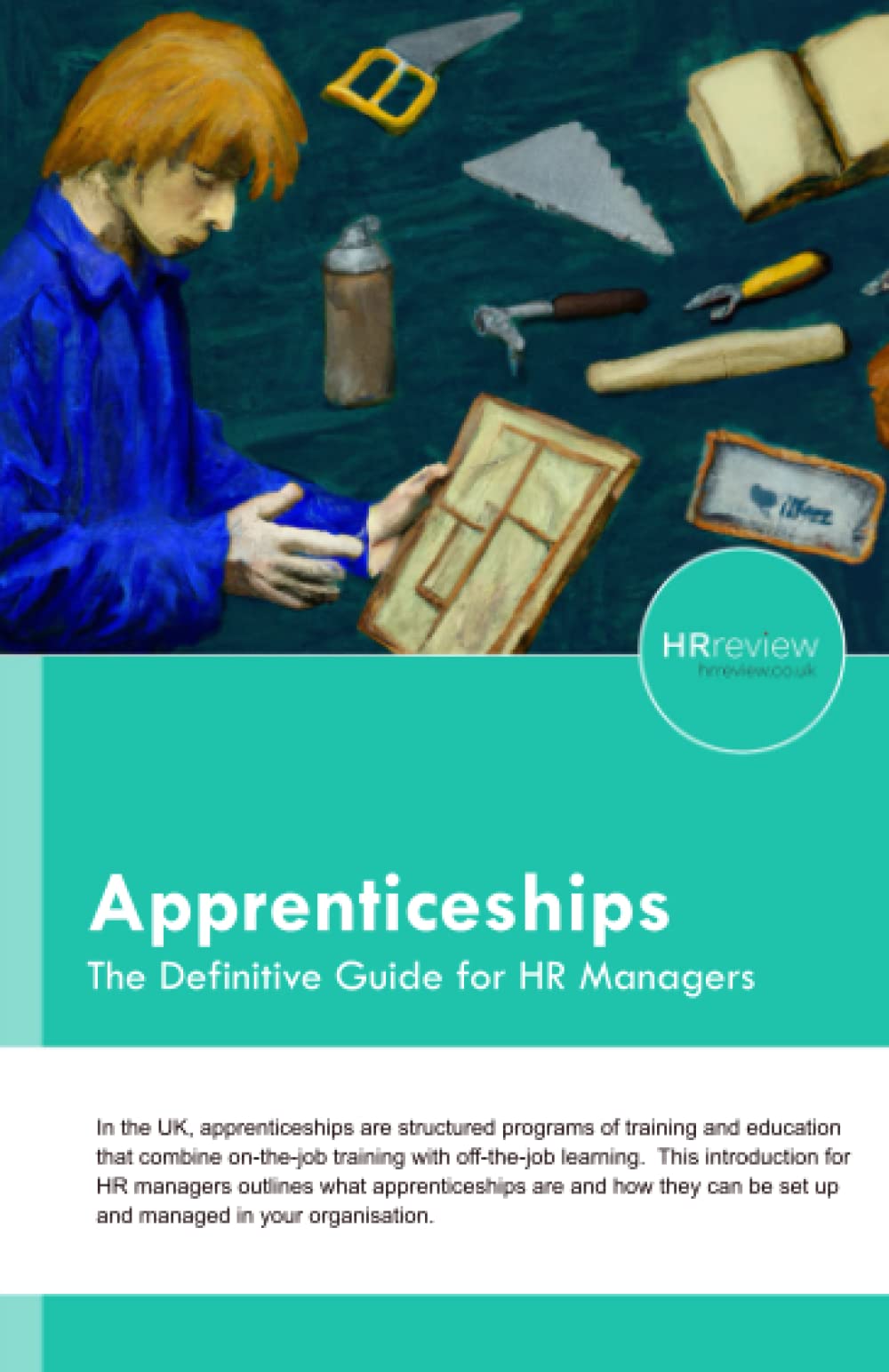 Apprenticeships: The Definitive Guide for HR Professionals (Definitive Guides for HR Managers)