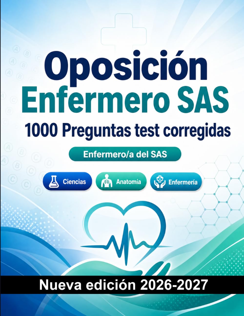 Oposición Enfermero SAS : 1000 Preguntas test corregidas: Preparación oposición: test Ciencias, Anatomía, Enfermería, Psicología, Farmacología y simulación de pruebas para aprobar
