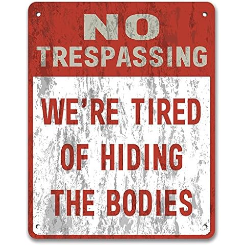 No Trespassing: We're Tired Of Hiding The Bodies - Private Property Yard Garden Vintage Metal Sign Cover