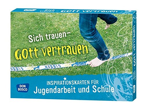 Sich trauen - Gott vertrauen - Inspirationskarten für Jugendarbeit und Schule Sich trauen - Gott vertrauen - Inspirationskarten für Jugendarbeit und Schule