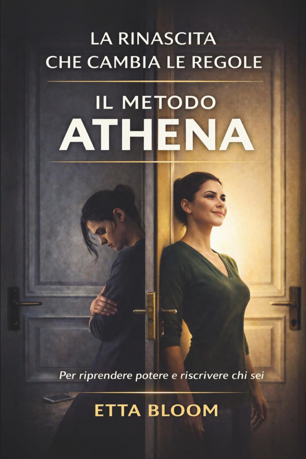 LA RINASCITA CHE CAMBIA LE REGOLE: Il Metodo ATHENA per diventare magnetica, riprendere potere e riscrivere chi sei