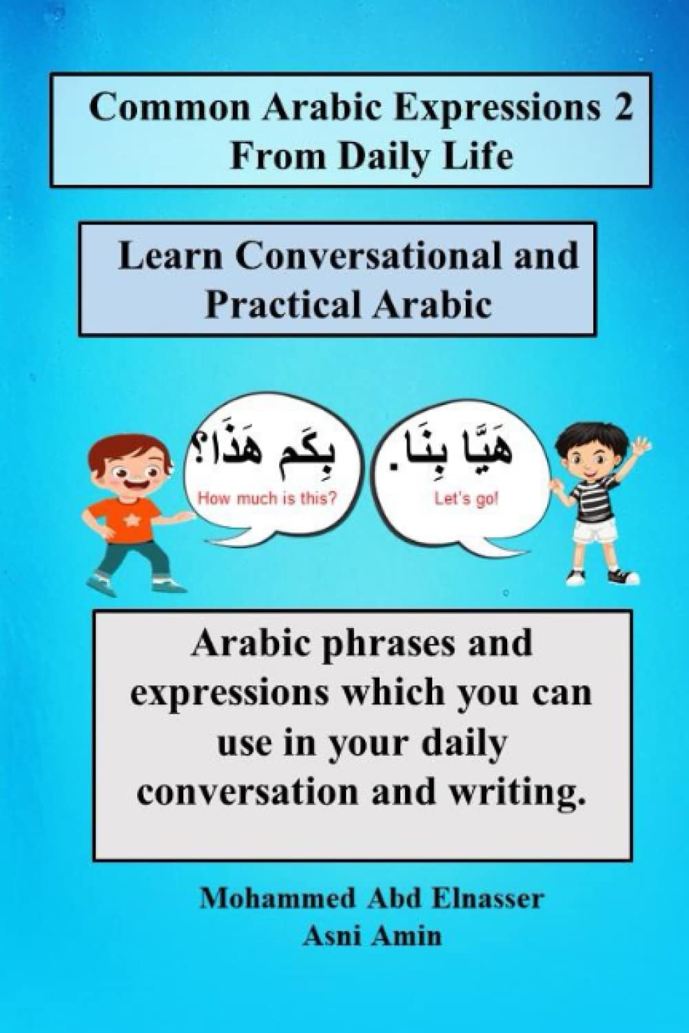 Common Arabic Expressions 2 From Daily Life: Arabic phrases and expressions which you can use in your daily conversation and writing.