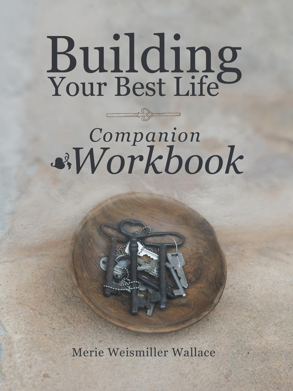 Building Your Best Life Workbook: Companion Workbook