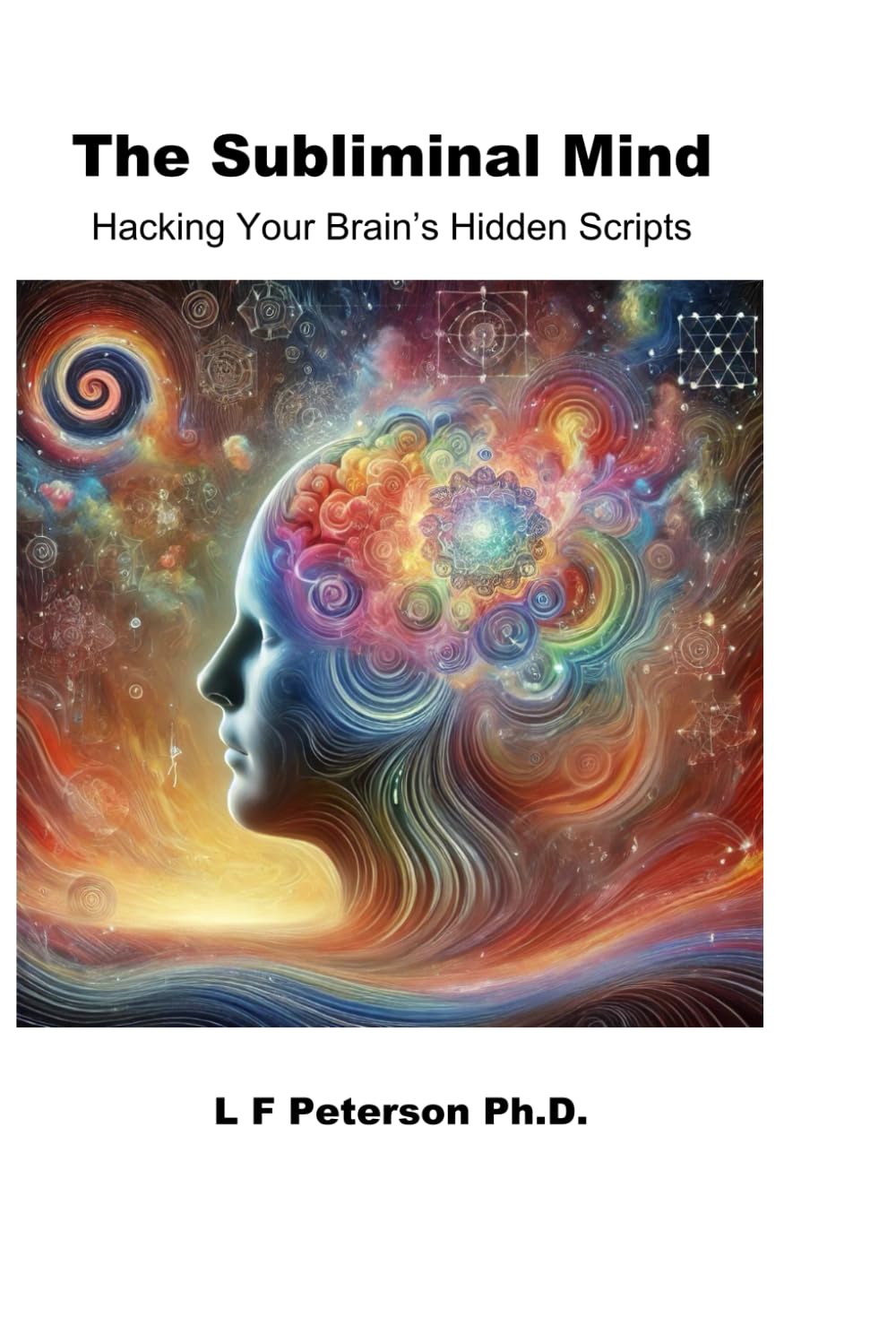 The Subliminal Mind: Hacking Your Brains Hidden Scripts
