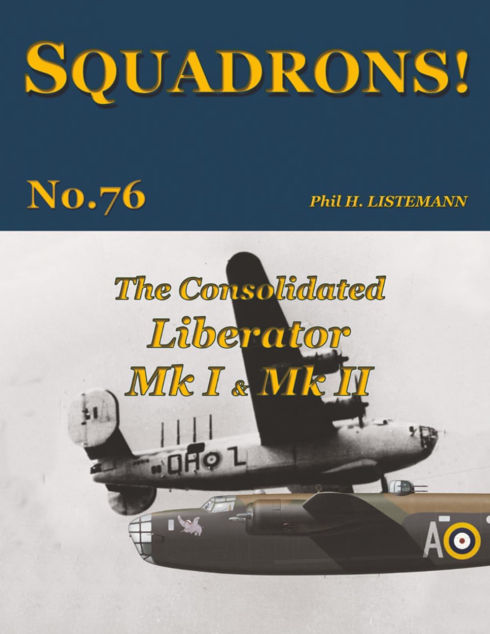 The Consolidated Liberator Mk I & Mk II: 76 (SQUADRONS!)