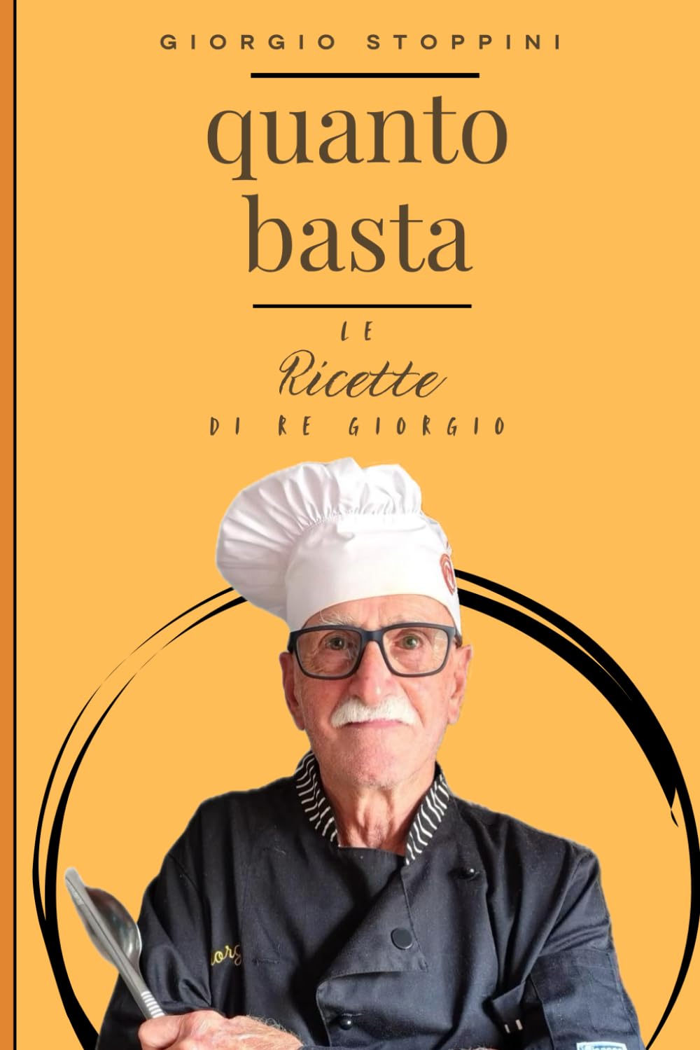 Quanto Basta: Le Ricette di Re Giorgio