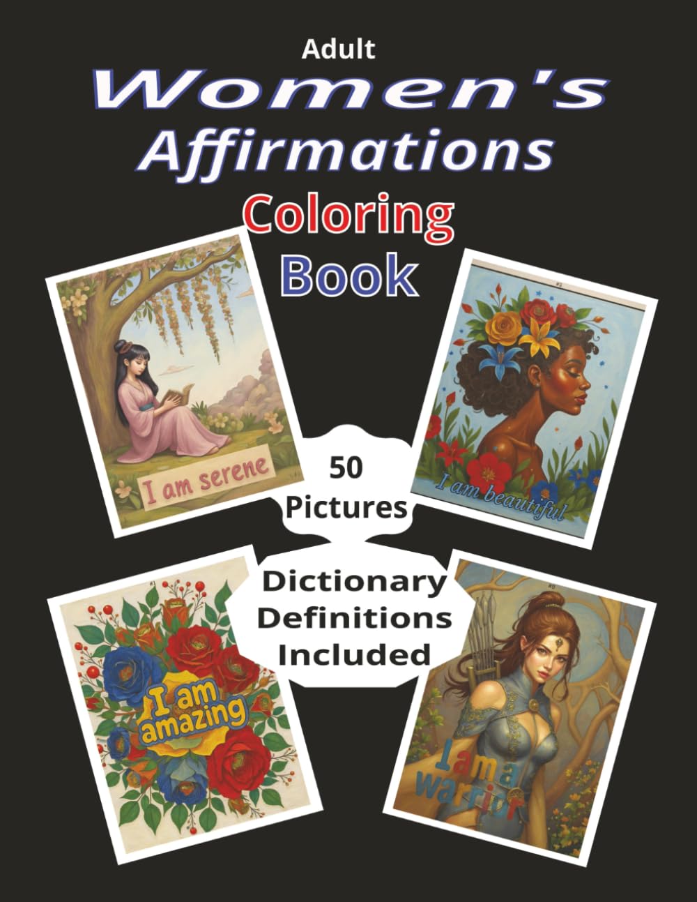 Adult Women’s Affirmations Coloring Book: A relaxing experience to affirm positivity into your life as you add color to your masterpiece