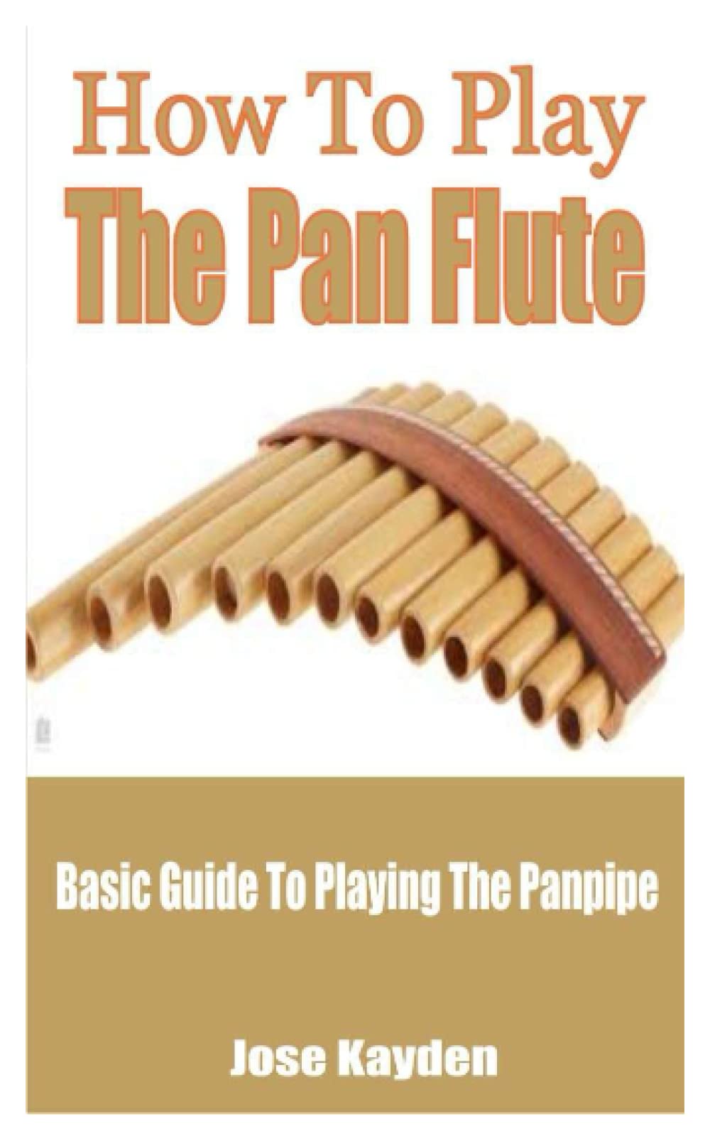 Buy How To Play The Pan Flute Basic Guide To Playing The Panpipe