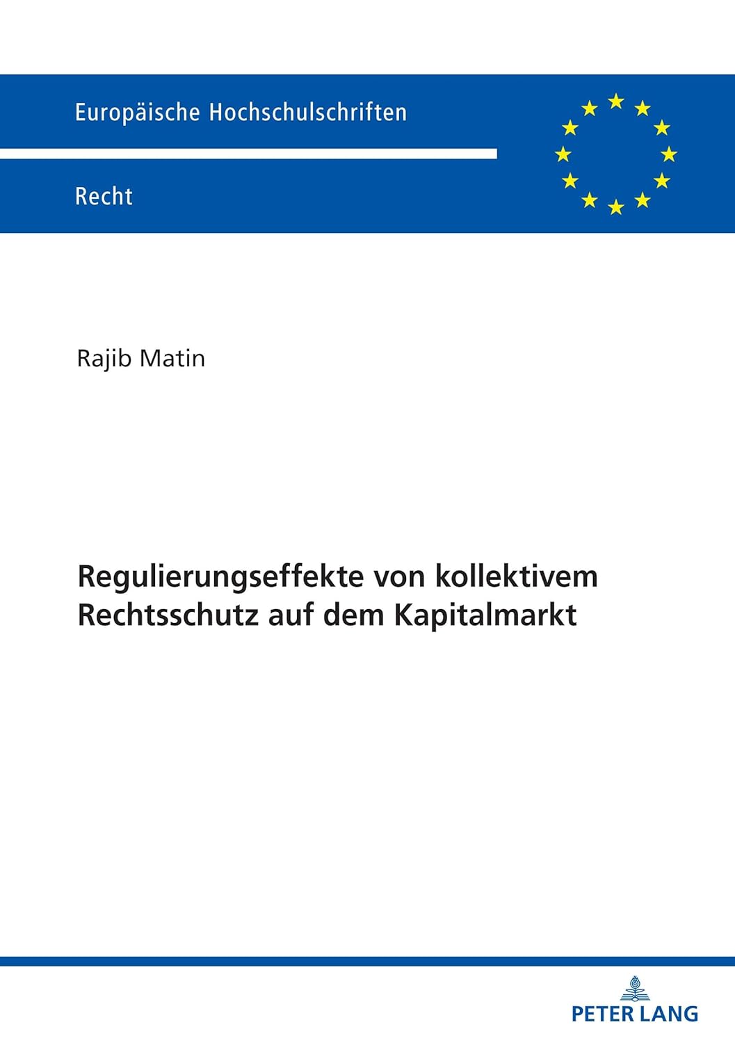 Regulierungseffekte von kollektivem Rechtsschutz auf dem Kapitalmarkt: 6795 (Europäische Hochschulschriften Recht)