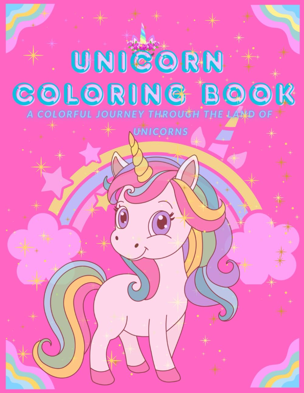 Unicorn coloring book: A colorful journey through the land of unicorns