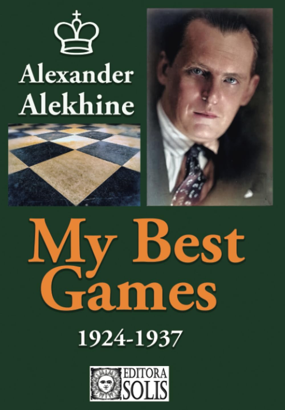 My Best Games - 1924-1937 (My Best Games, Alexander Alekhine)