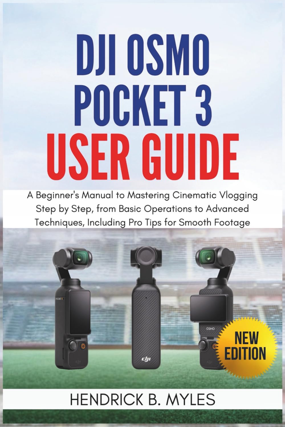 DJI Osmo Pocket 3 User Guide: A Beginner's Manual to Mastering Cinematic Vlogging Step by Step, from Basic Operations to Advanced Techniques, Including Pro Tips for Smooth Footage