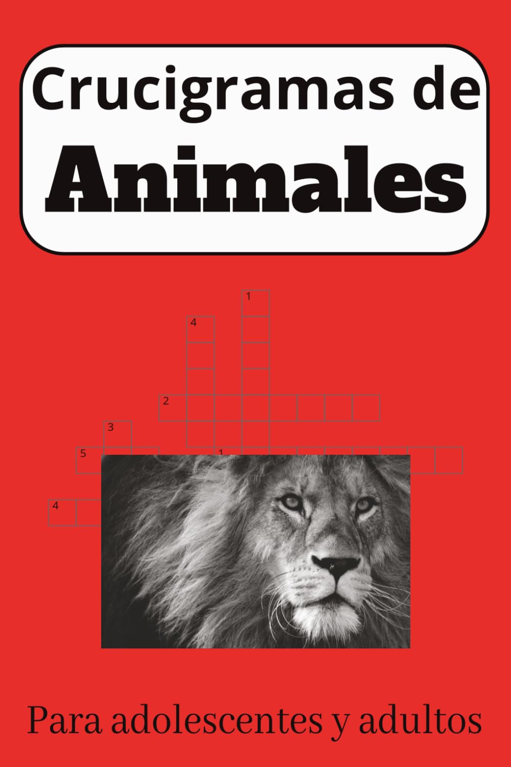 Libro de Crucigramas de Animales, Seiscientas Palabras: Libro de Crucigramas de Animales para Jóvenes y Adultos, 120 Páginas