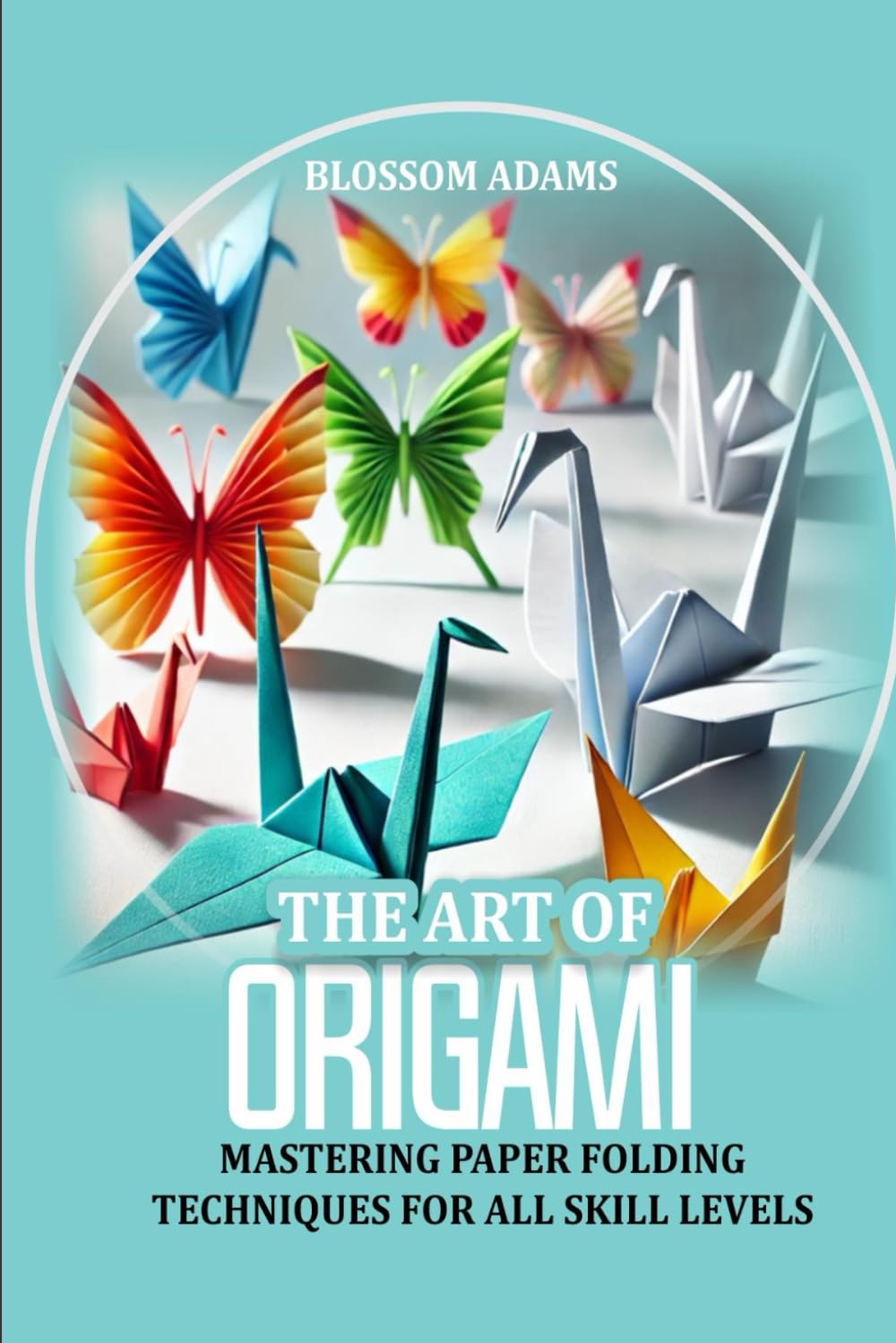 The Art of Origami: Mastering paper folding techniques for all skill levels