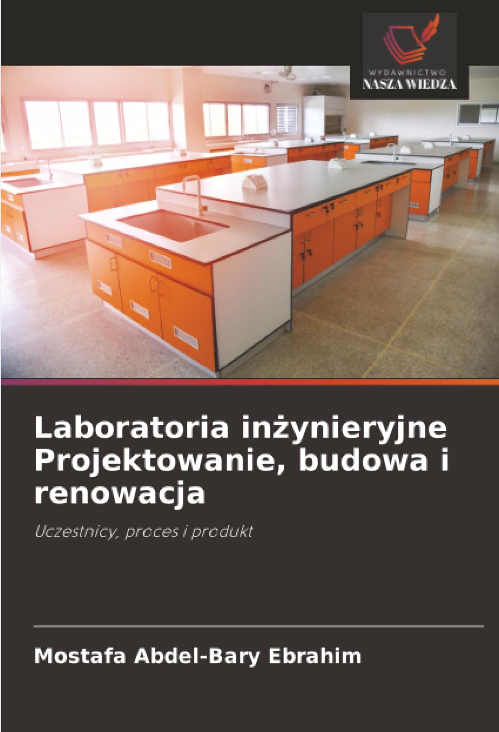 Laboratoria inżynieryjne Projektowanie, budowa i renowacja: Uczestnicy, proces i produkt