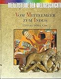  Meilensteine der Weltgeschichte Vom Mittelmeer zum Indus 1500 bis 600 v. Chr. (Meilensteine der Weltgeschichte)