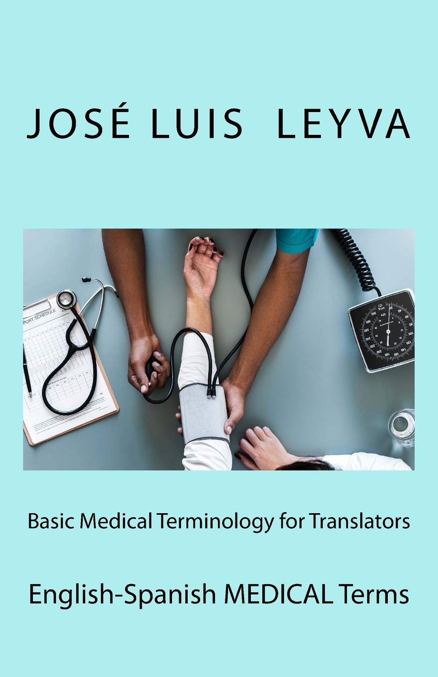 Basic Medical Terminology for Translators: English-Spanish MEDICAL Terms