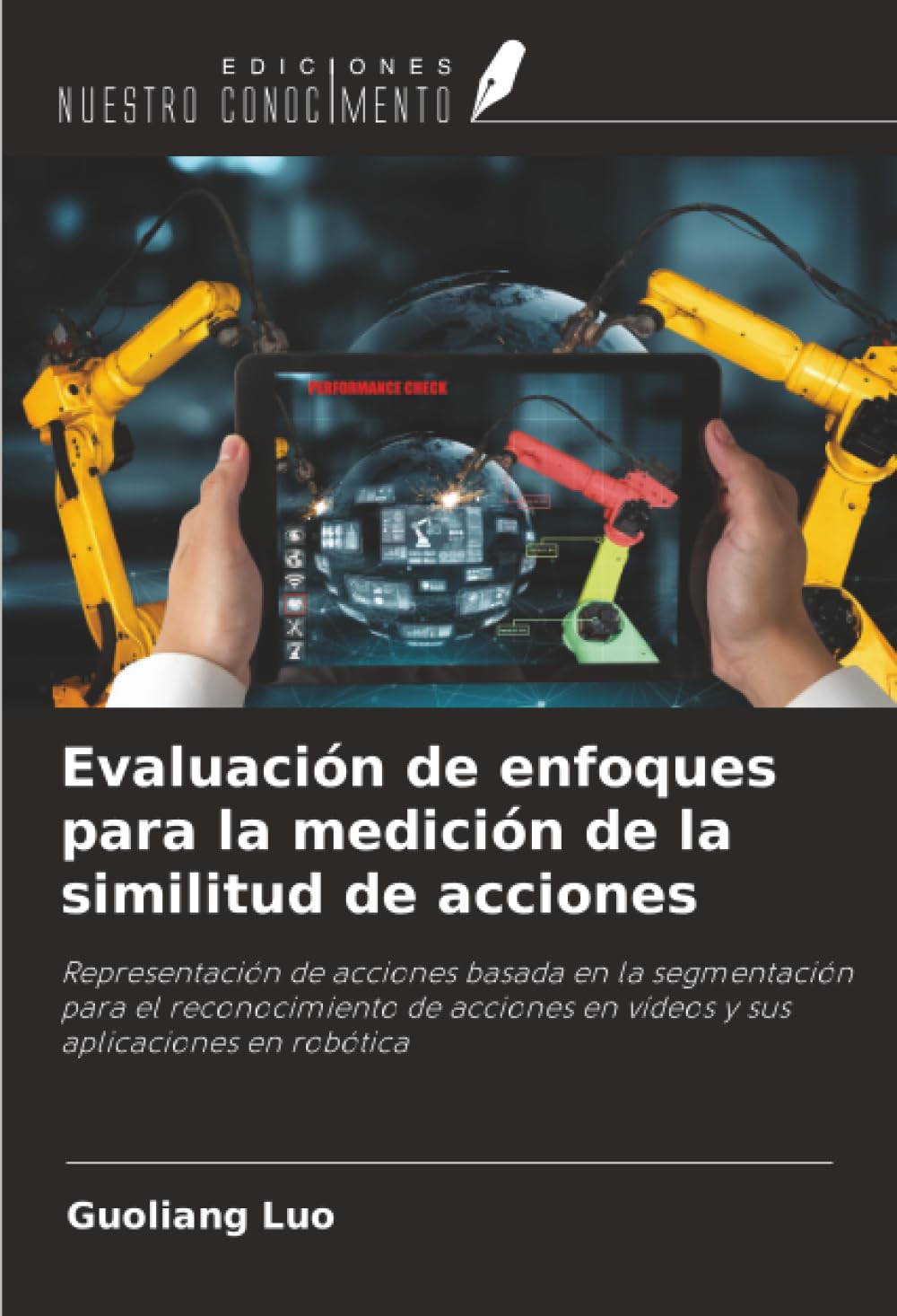 Evaluación de enfoques para la medición de la similitud de acciones: Representación de acciones basada en la segmentación para el reconocimiento de acciones en vídeos y sus aplicaciones en robótica