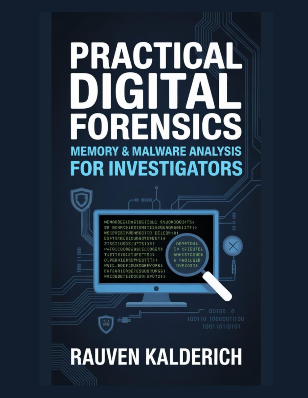 Practical Digital Forensics: Memory & Malware Analysis for Investigators (Practical Digital Forensics: Real-World Case Studies and Tools)