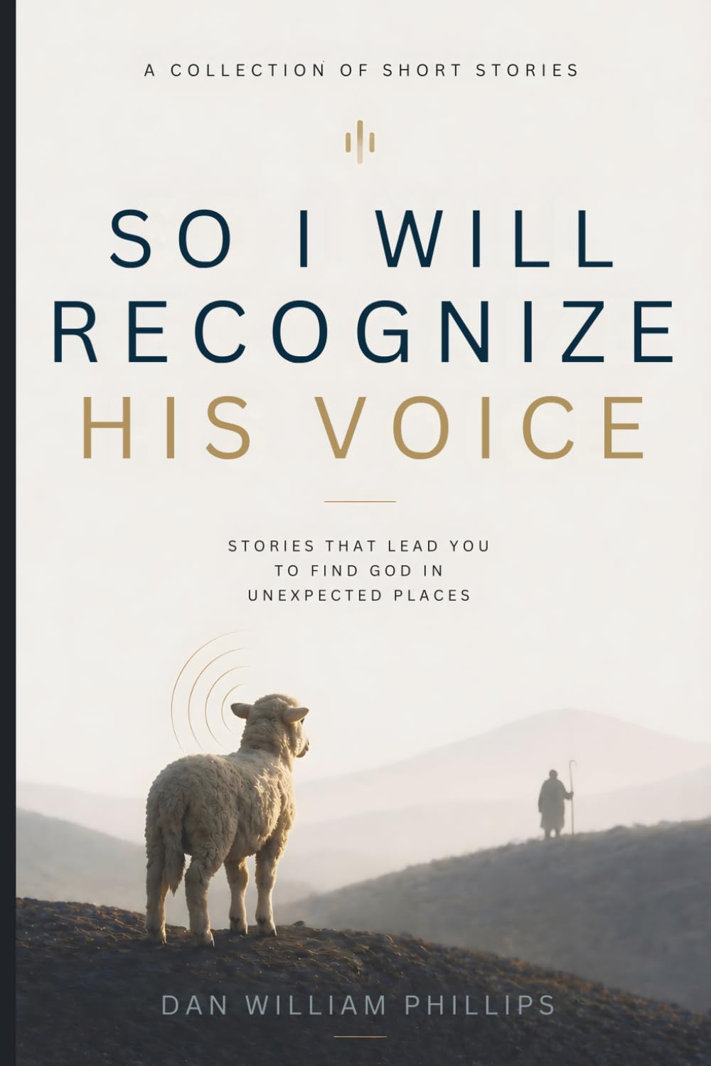 So I Will Recognize His Voice: Stories That Lead You To Find God In Unexpected Places