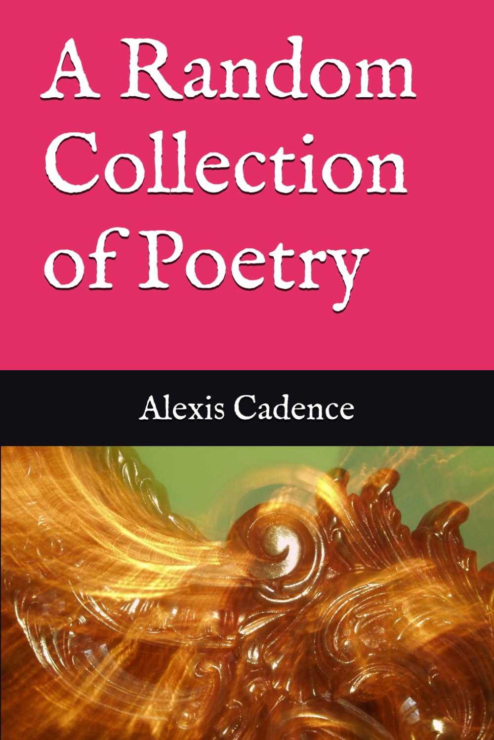 A Random Collection of Poetry (Collections of Poetry)