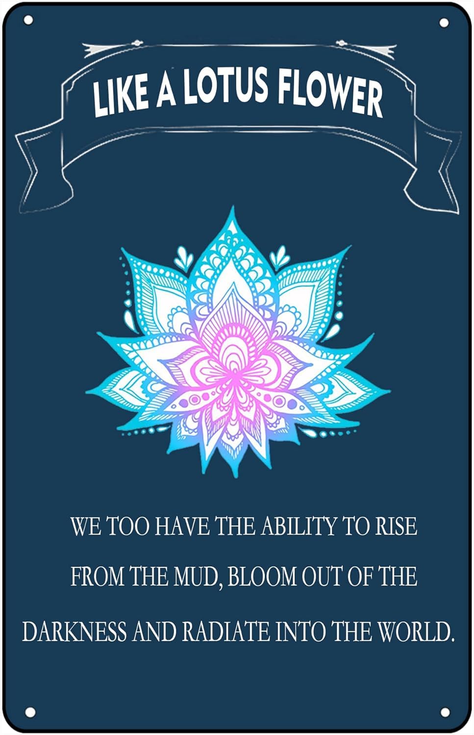 Anceky Style-3 Inspirational Signs Like A Lotus Flower Metal Sign Wall Art Home Decoration Kitchen Cafe Bar Home Bedroom Yoga Studio Wall Decor Yoga Meditation Art Plaque 12X16 Inch