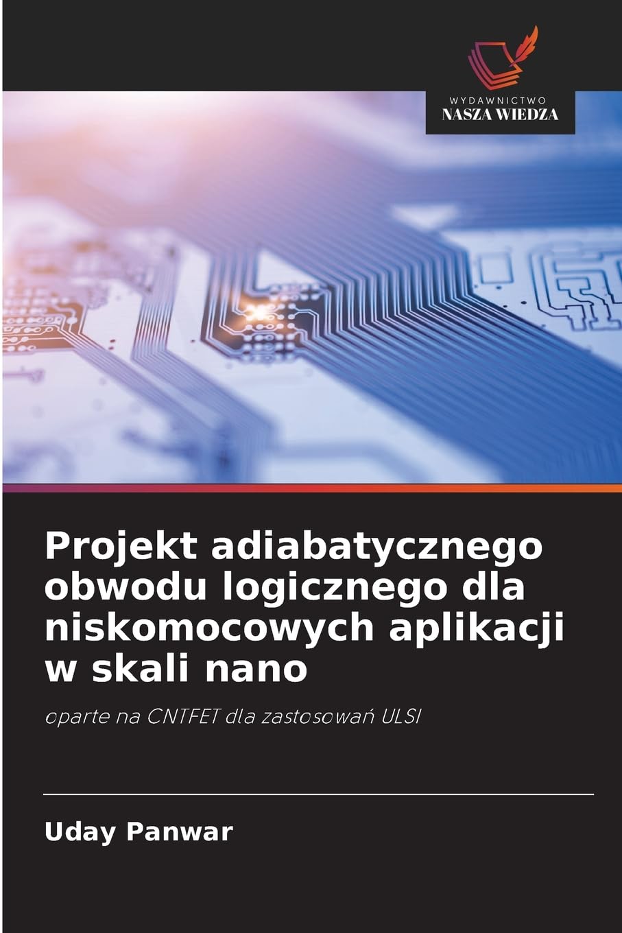 Projekt adiabatycznego obwodu logicznego dla niskomocowych aplikacji w skali nano: oparte na CNTFET dla zastosowa¿ ULSI