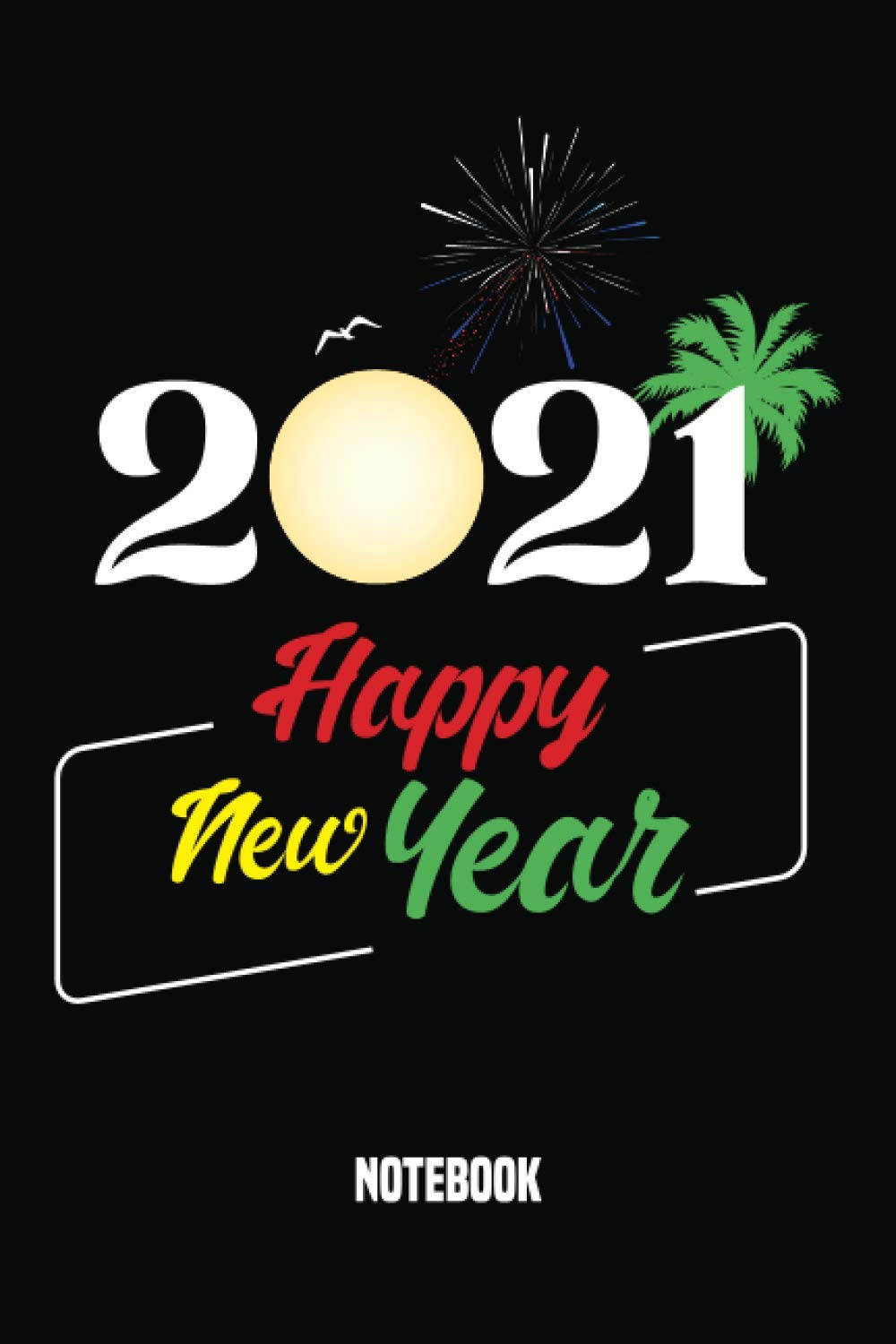 Happy New Year 2021 Notebook: Funny New Year’s Gift Idea for a Brighter Tomorrow. Lined Journal (Diary, Notebook) 110 Pages 6x9 inch. Beautiful Cover ... Christmas Holidays Gift for Adults and Kids.