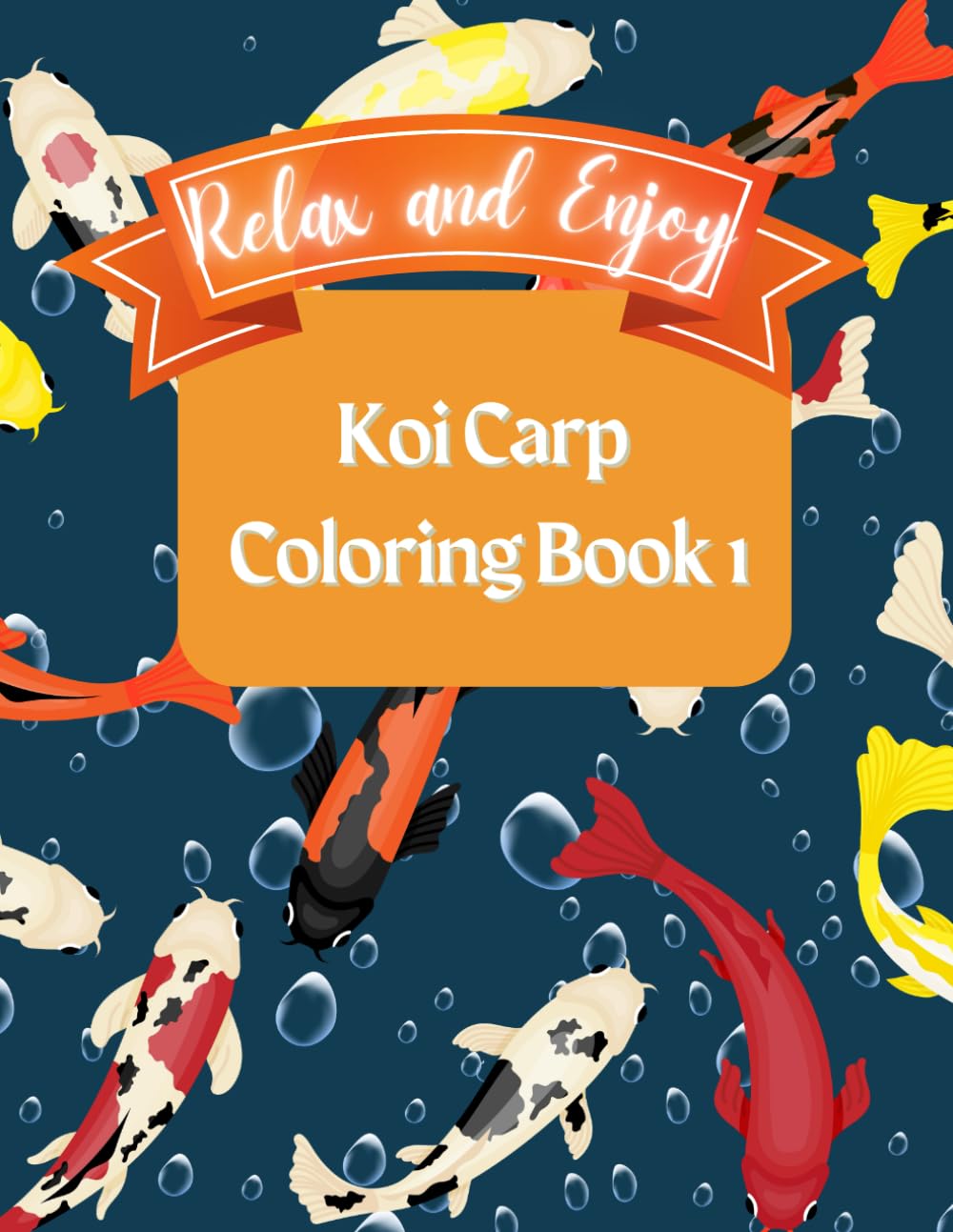 Relax and Enjoy Koi Carp Coloring Book 1: Unwind with the Graceful Movements of Koi Carp