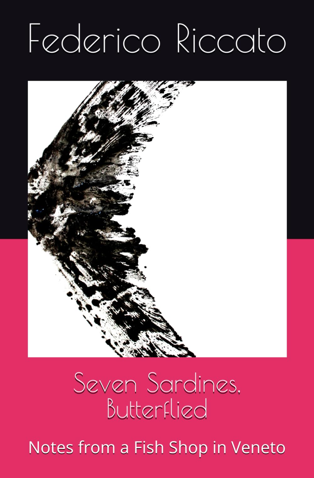 Seven Sardines, Butterflied: Notes from a Fish Shop in Veneto