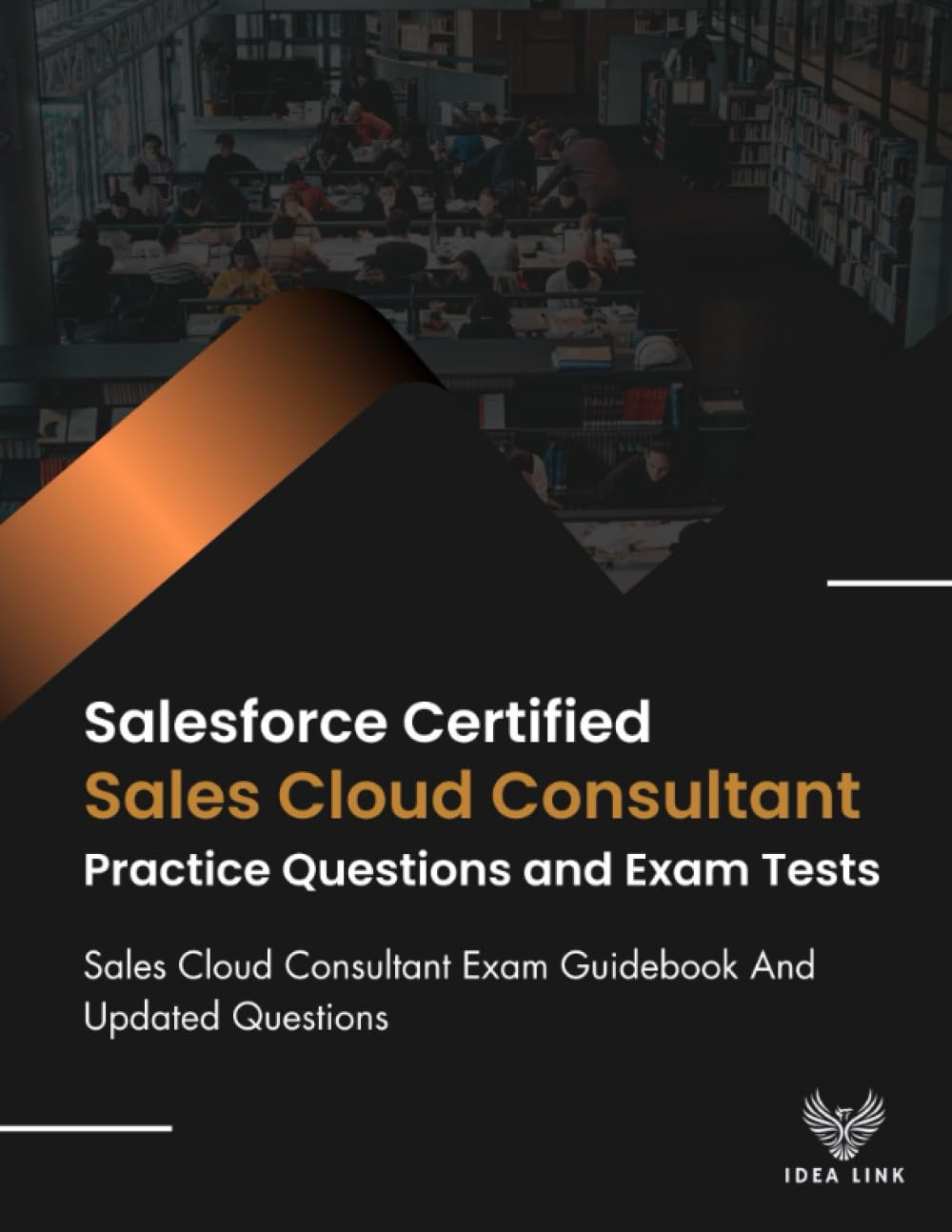 Salesforce Certified Sales Cloud Consultant Practice Questions and Exam Tests: Sales Cloud Consultant Exam Guidebook And Updated Questions